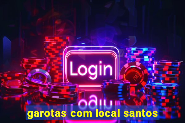 garotas com local santos